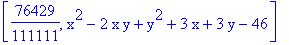 [76429/111111, x^2-2*x*y+y^2+3*x+3*y-46]